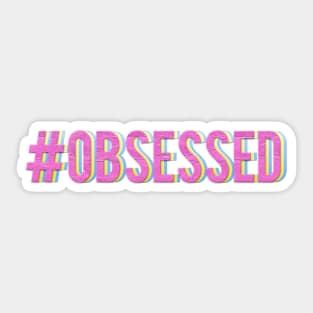 #Obsessed Sticker